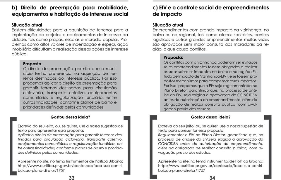 Problemas como altos valores de indenização e especulação imobiliária dificultam a realização dessas ações de interesse público.