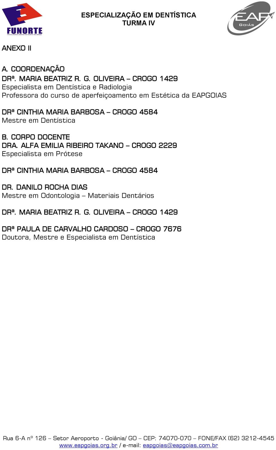 MARIA BARBOSA CROGO 4584 Mestre em Dentística B. CORPO DOCENTE DRA.