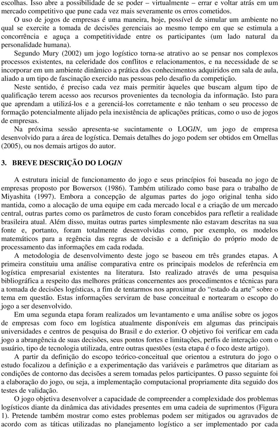 competitividade entre os participantes (um lado natural da personalidade humana).