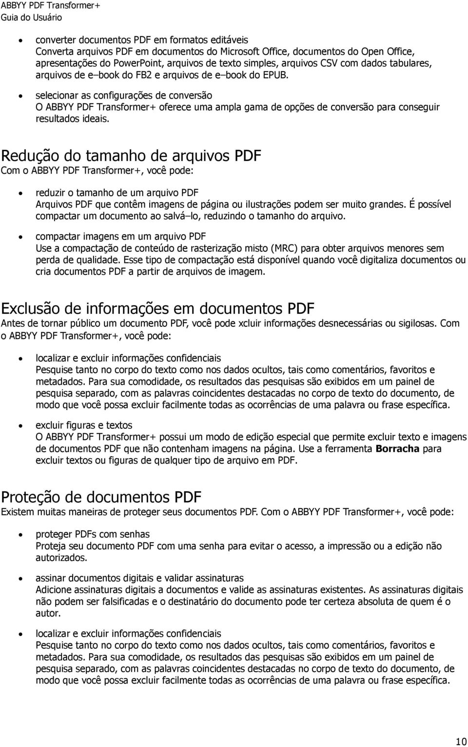 selecionar as configurações de conversão O ABBYY PDF Transformer+ oferece uma ampla gama de opções de conversão para conseguir resultados ideais.