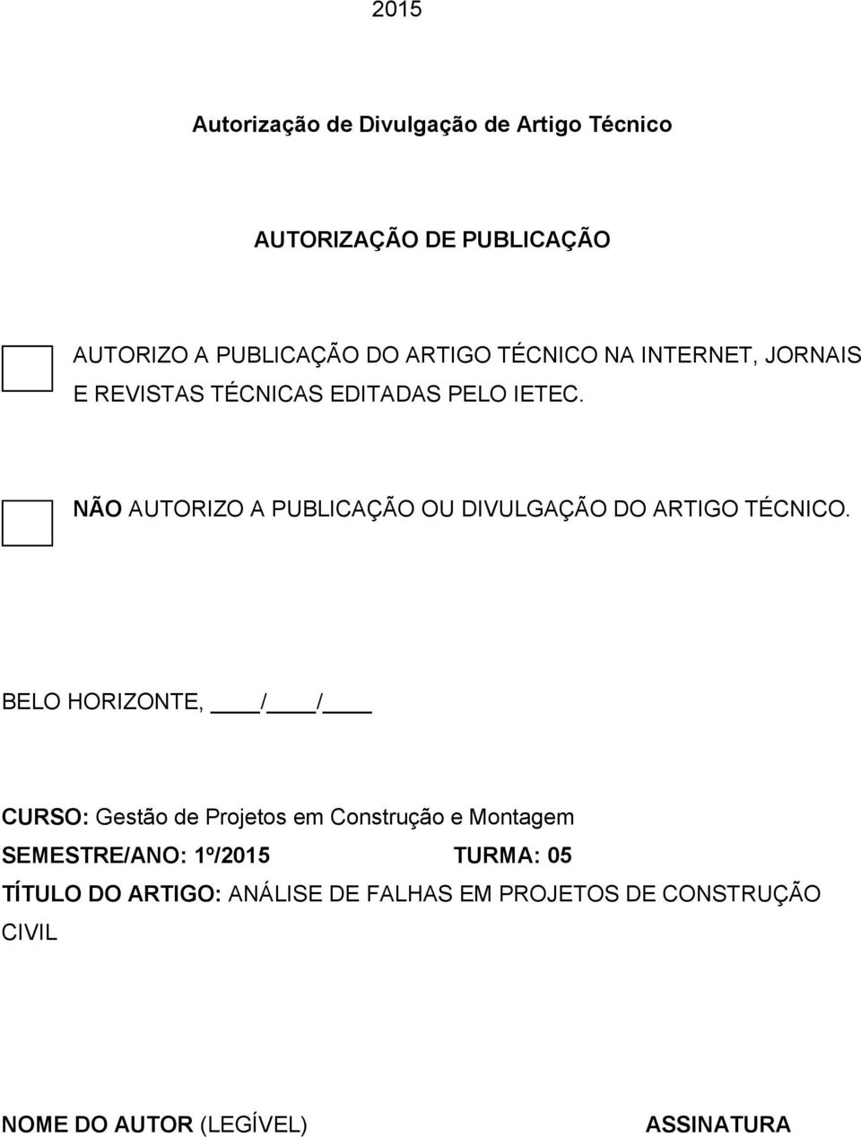 NÃO AUTORIZO A PUBLICAÇÃO OU DIVULGAÇÃO DO ARTIGO TÉCNICO.