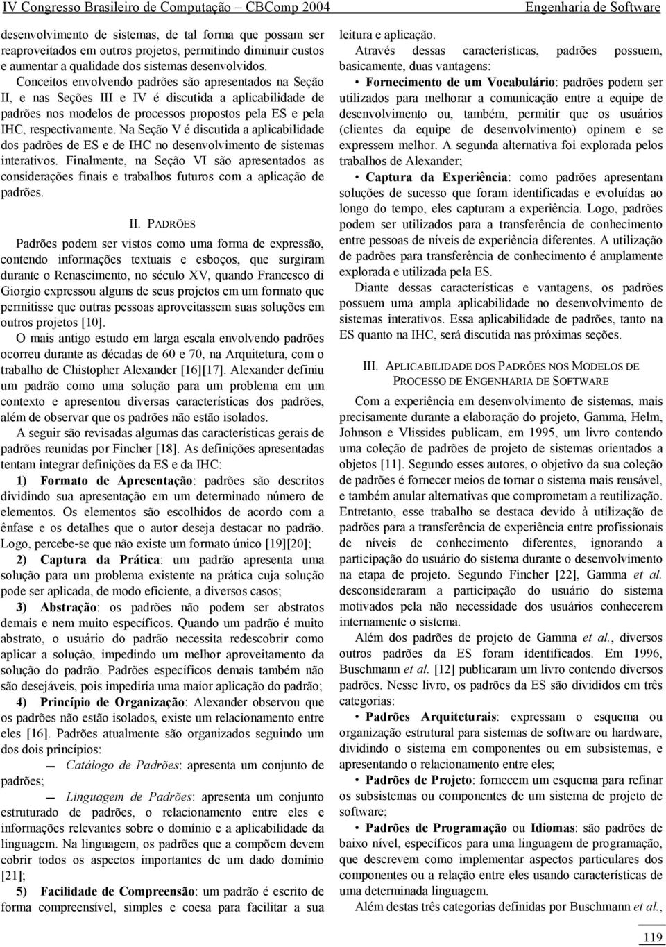 Na Seção V é discutida a aplicabilidade dos padrões de ES e de IHC no desenvolvimento de sistemas interativos.