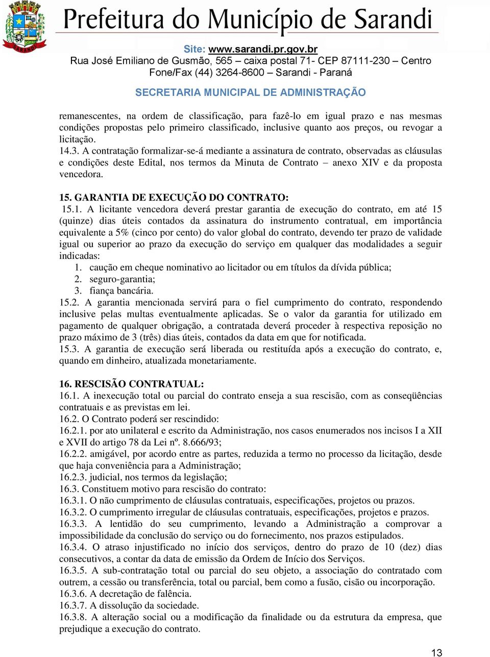 GARANTIA DE EXECUÇÃO DO CONTRATO: 15