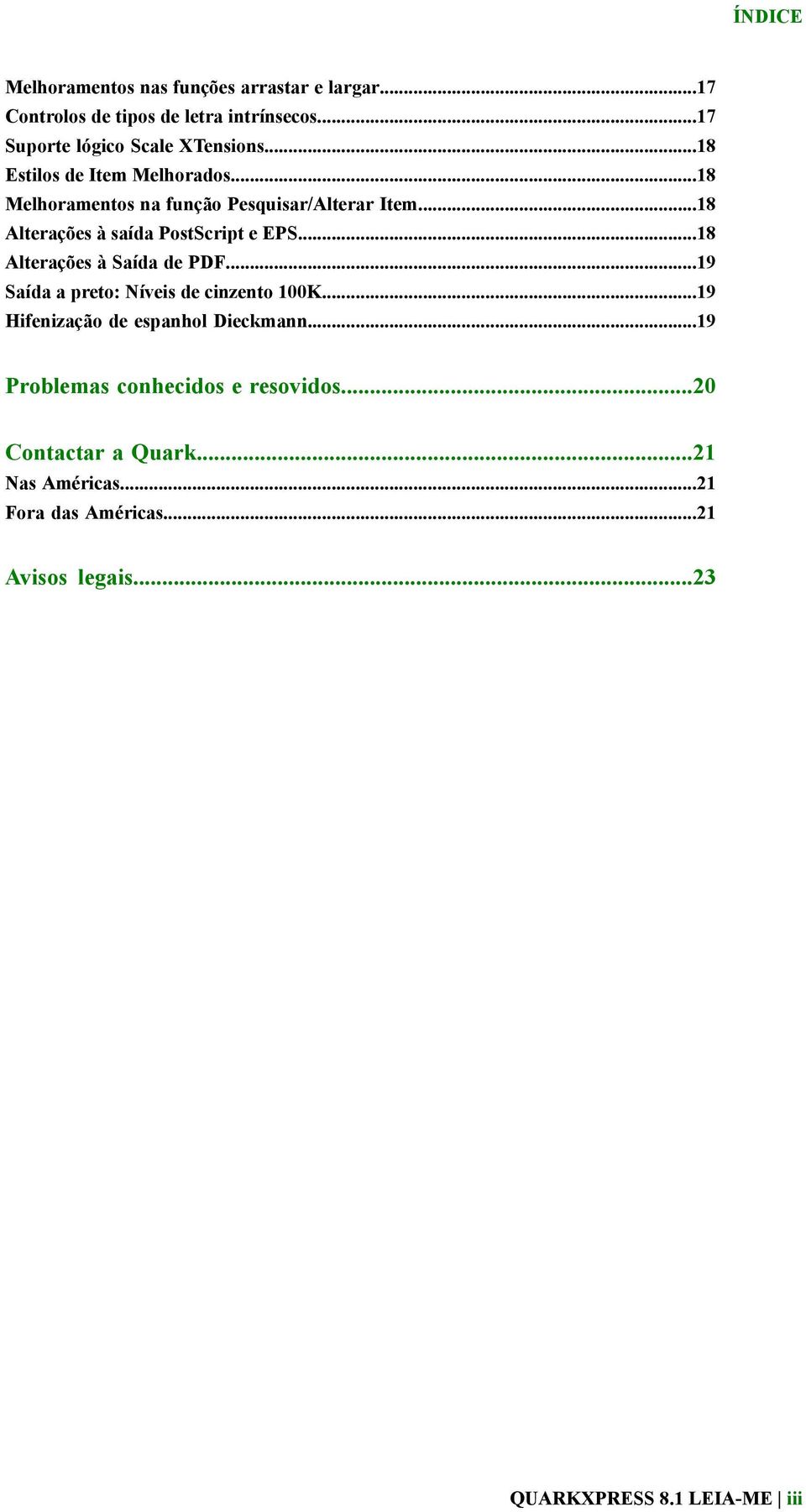 ..18 Alterações à Saída de PDF...19 Saída a preto: Níveis de cinzento 100K...19 Hifenização de espanhol Dieckmann.