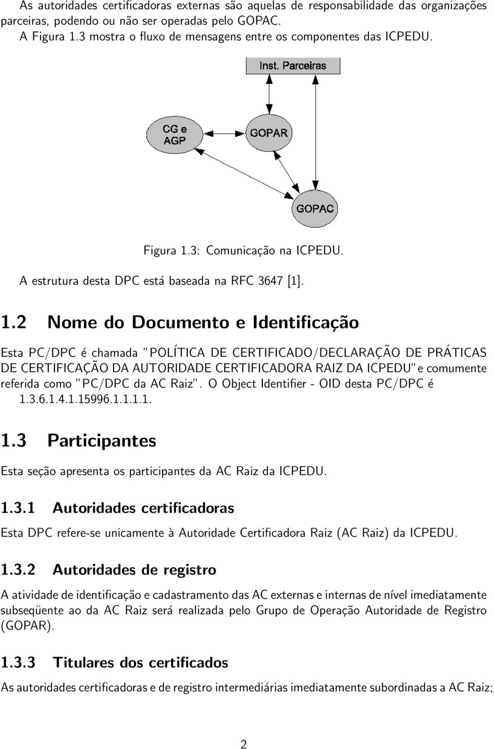 3: Comunicação na ICPEDU. A estrutura desta DPC está baseada na RFC 3647 [1]. 1.