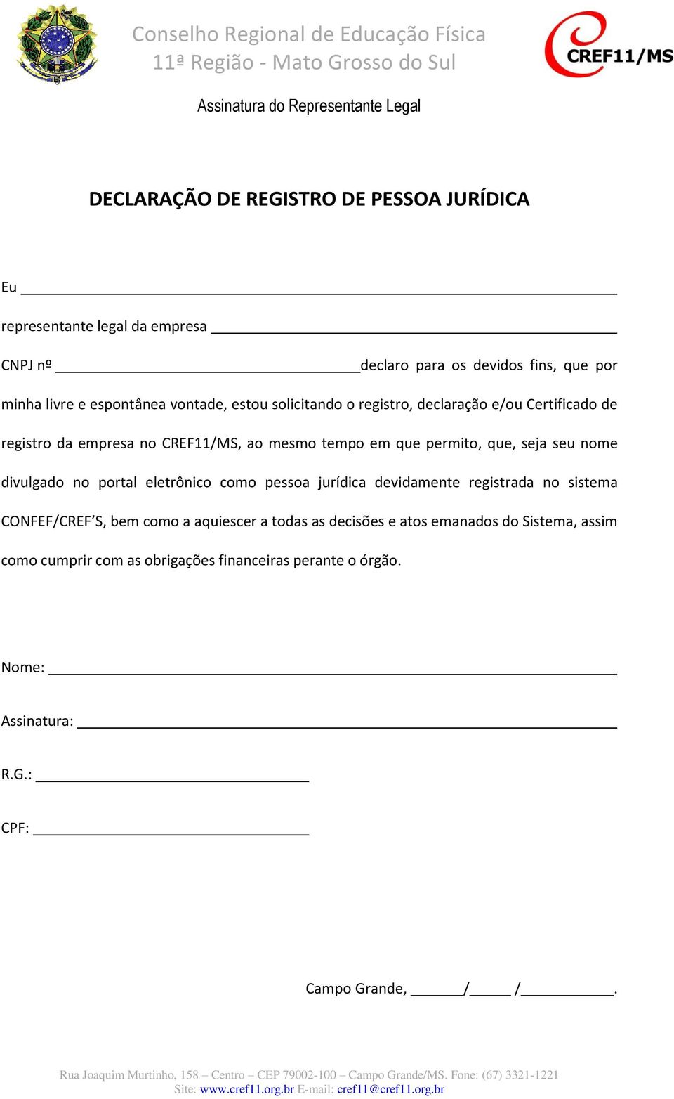 que, seja seu nome divulgado no portal eletrônico como pessoa jurídica devidamente registrada no sistema CONFEF/CREF S, bem como a aquiescer a