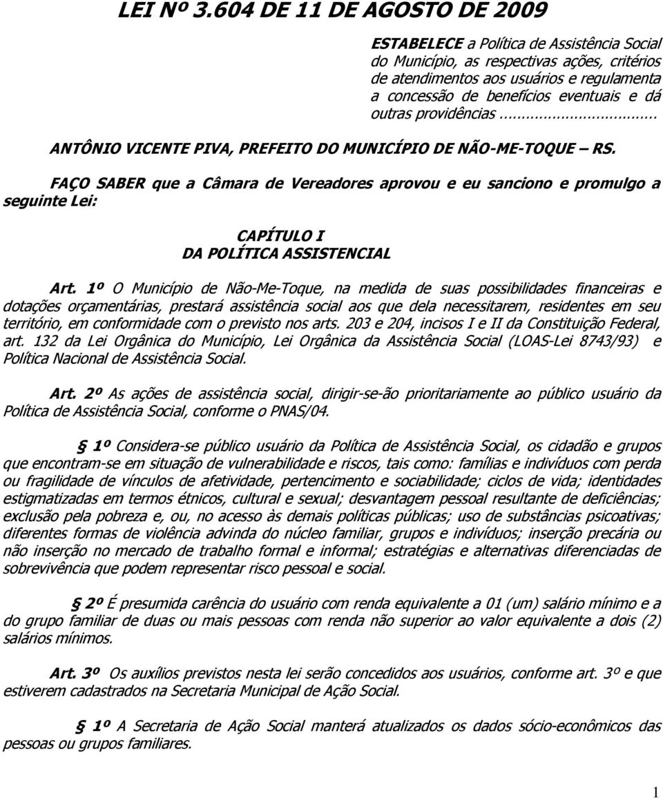 dá outras providências... ANTÔNIO VICENTE PIVA, PREFEITO DO MUNICÍPIO DE NÃO-ME-TOQUE RS.