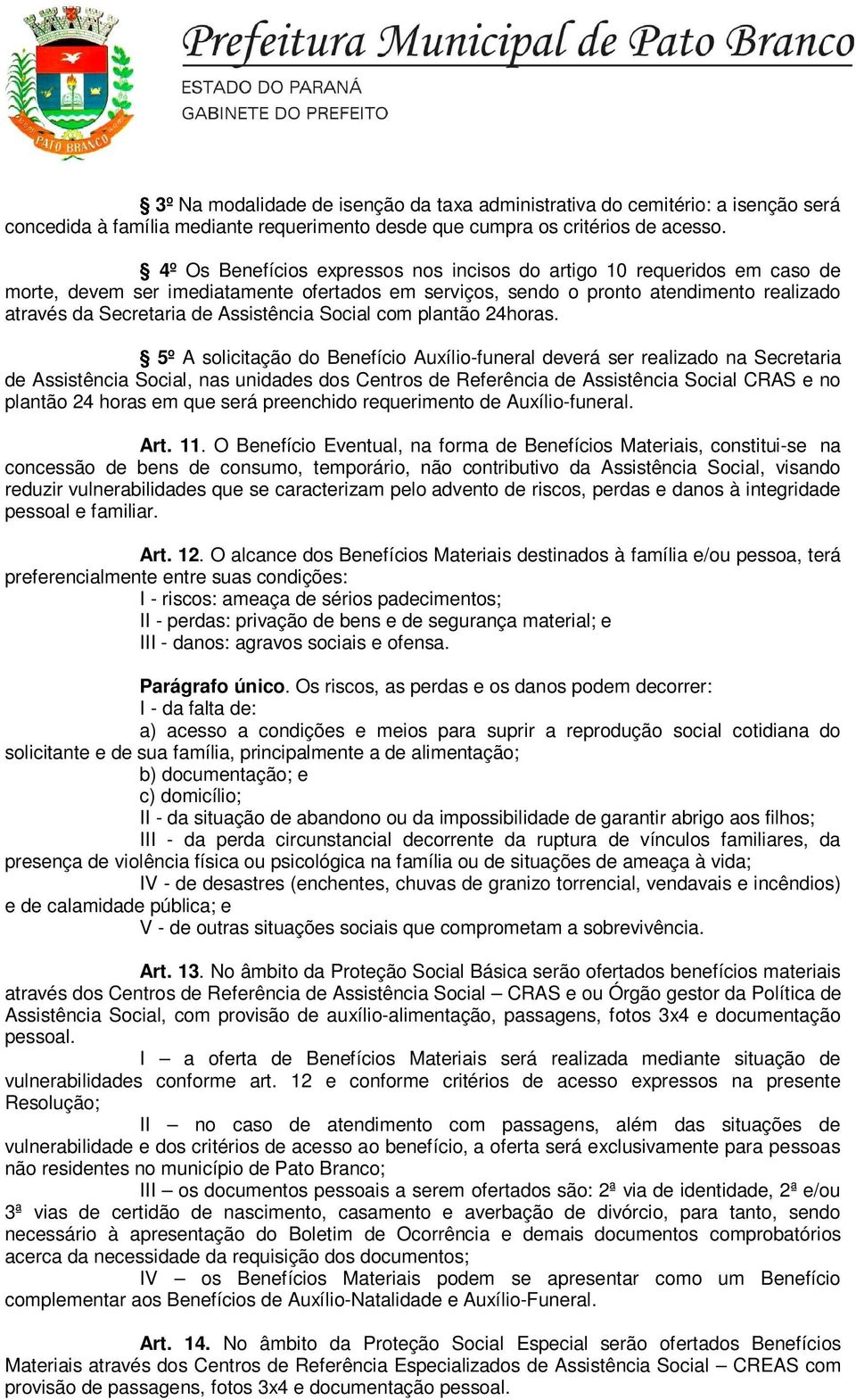 Assistência Social com plantão 24horas.