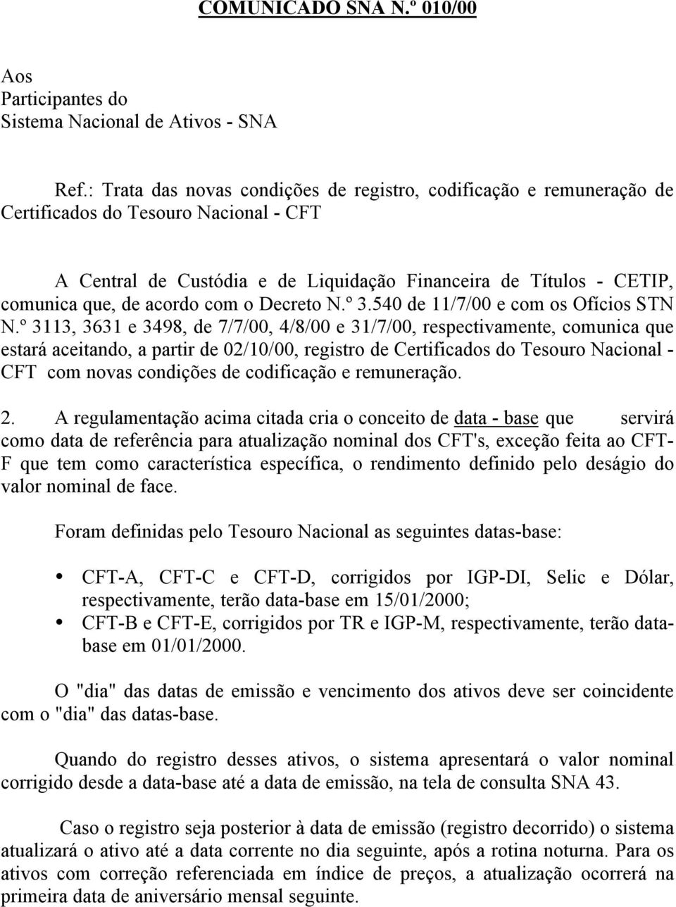 acordo com o Decreto N.º 3.540 de 11/7/00 e com os Ofícios STN N.