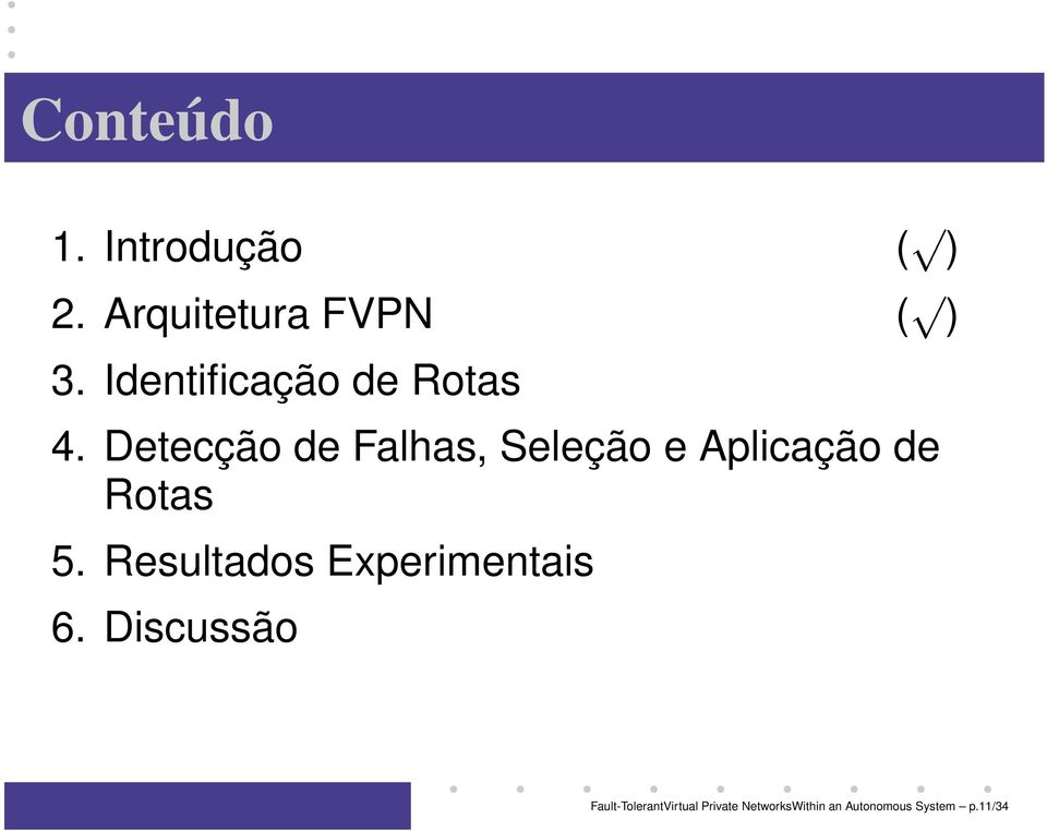 Detecção de Falhas, Seleção e Aplicação de Rotas 5.