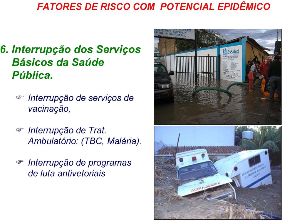 Interrupção de serviços de vacinação, Interrupção de Trat. Ambulatório: (TBC, Malária).