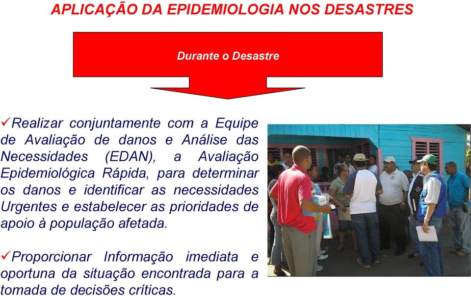 determinar os danos e identificar as necessidades Urgentes e estabelecer as prioridades de apoio à