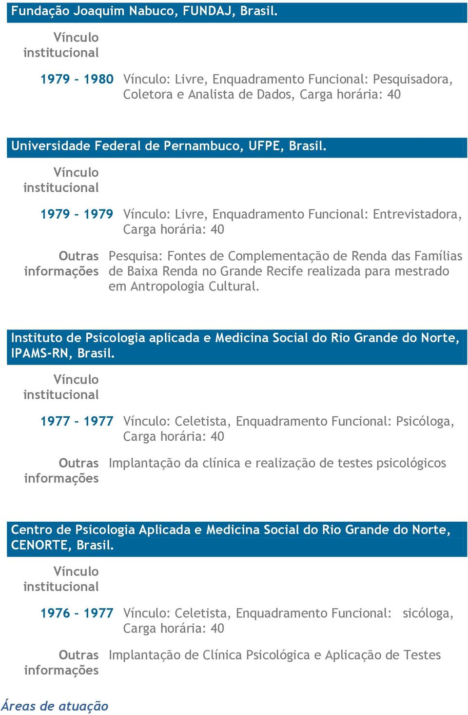 Antropologia Cultural. Instituto de Psicologia aplicada e Medicina Social do Rio Grande do Norte, IPAMS-RN, Brasil.