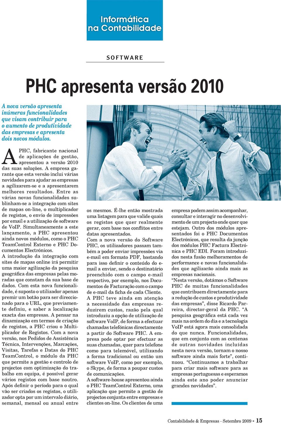 a empresa garante que esta versão inclui várias novidades para ajudar as empresas a agilizarem-se e a apresentarem melhores resultados.