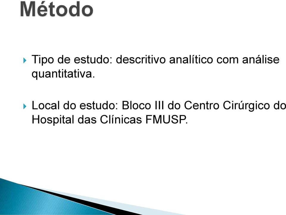 Local do estudo: Bloco III do