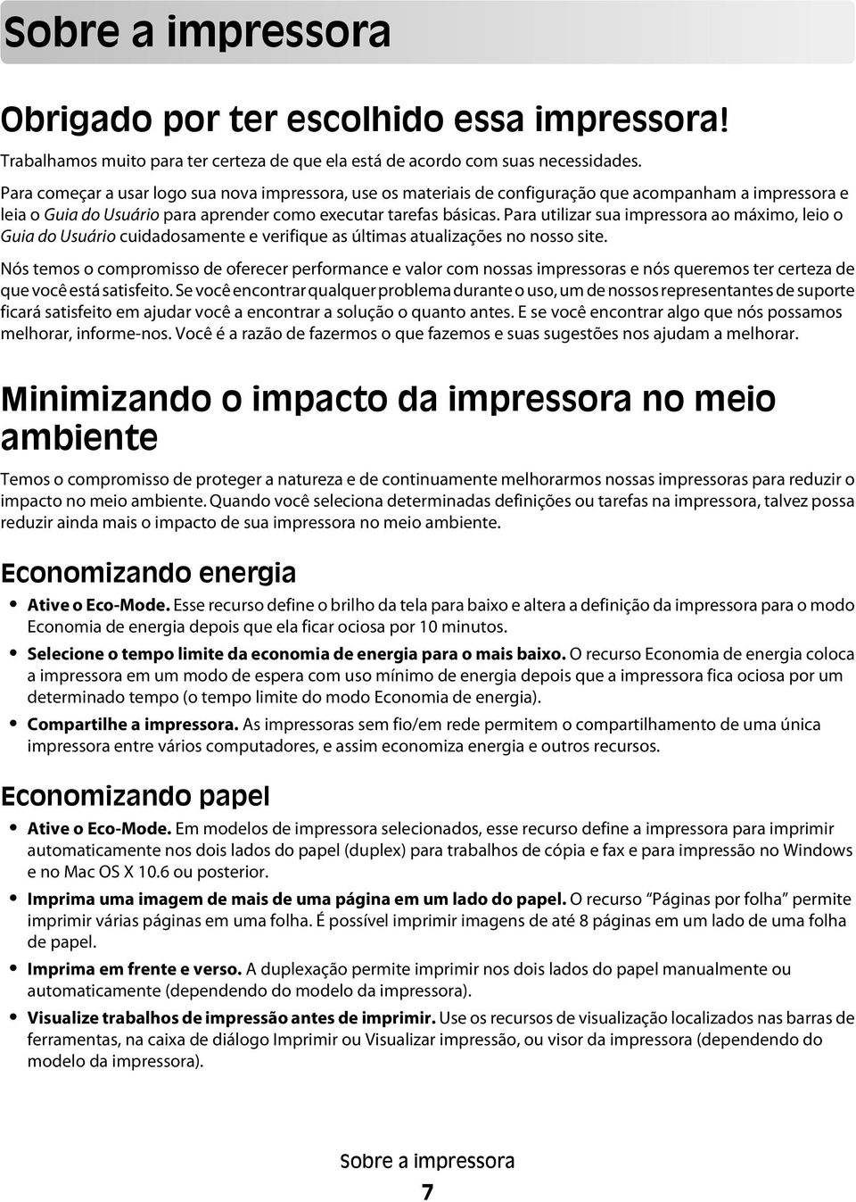 Para utilizar sua impressora ao máximo, leio o Guia do Usuário cuidadosamente e verifique as últimas atualizações no nosso site.