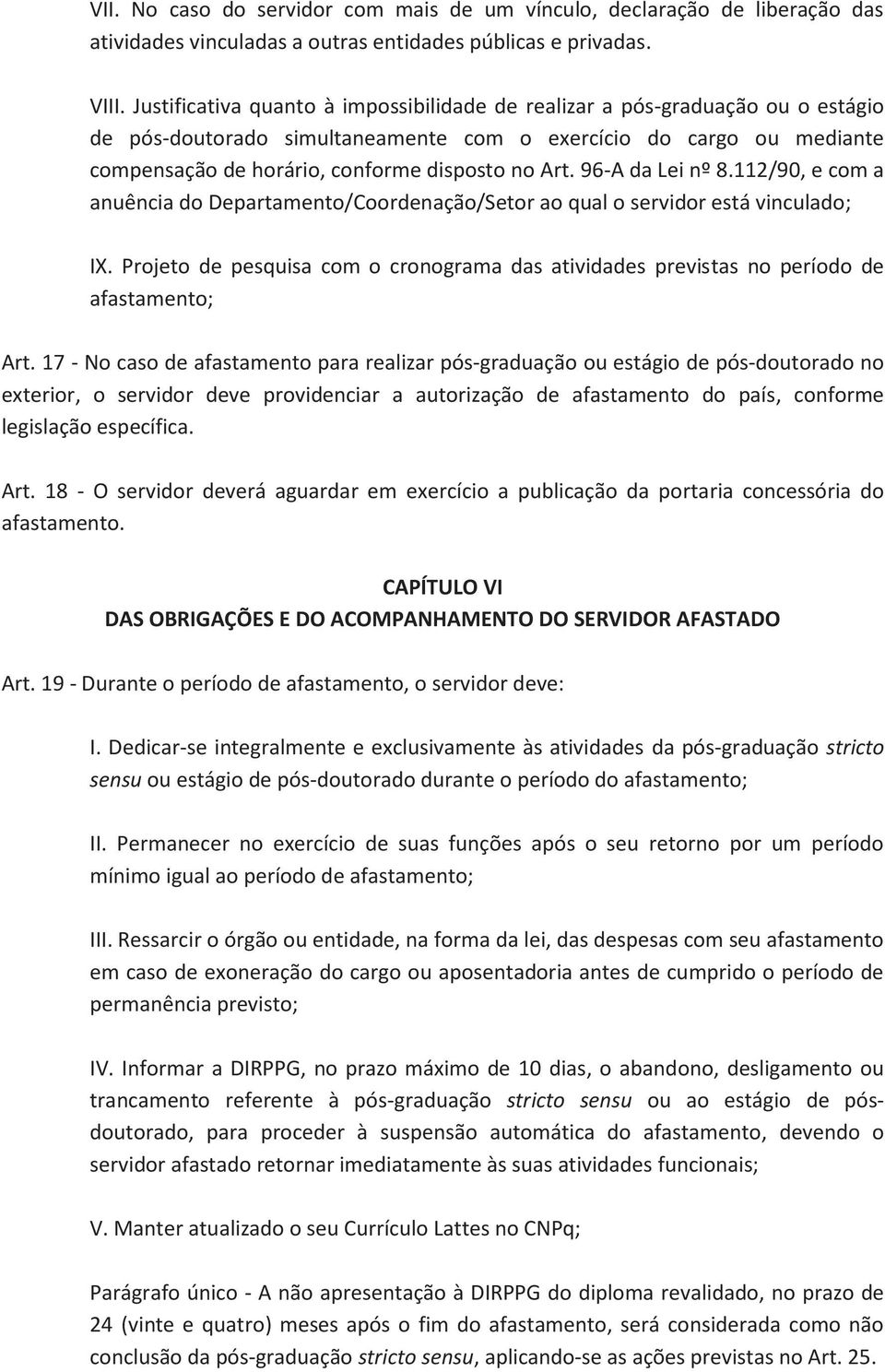 96-A da Lei nº 8.112/90, e com a anuência do Departamento/Coordenação/Setor ao qual o servidor está vinculado; IX.