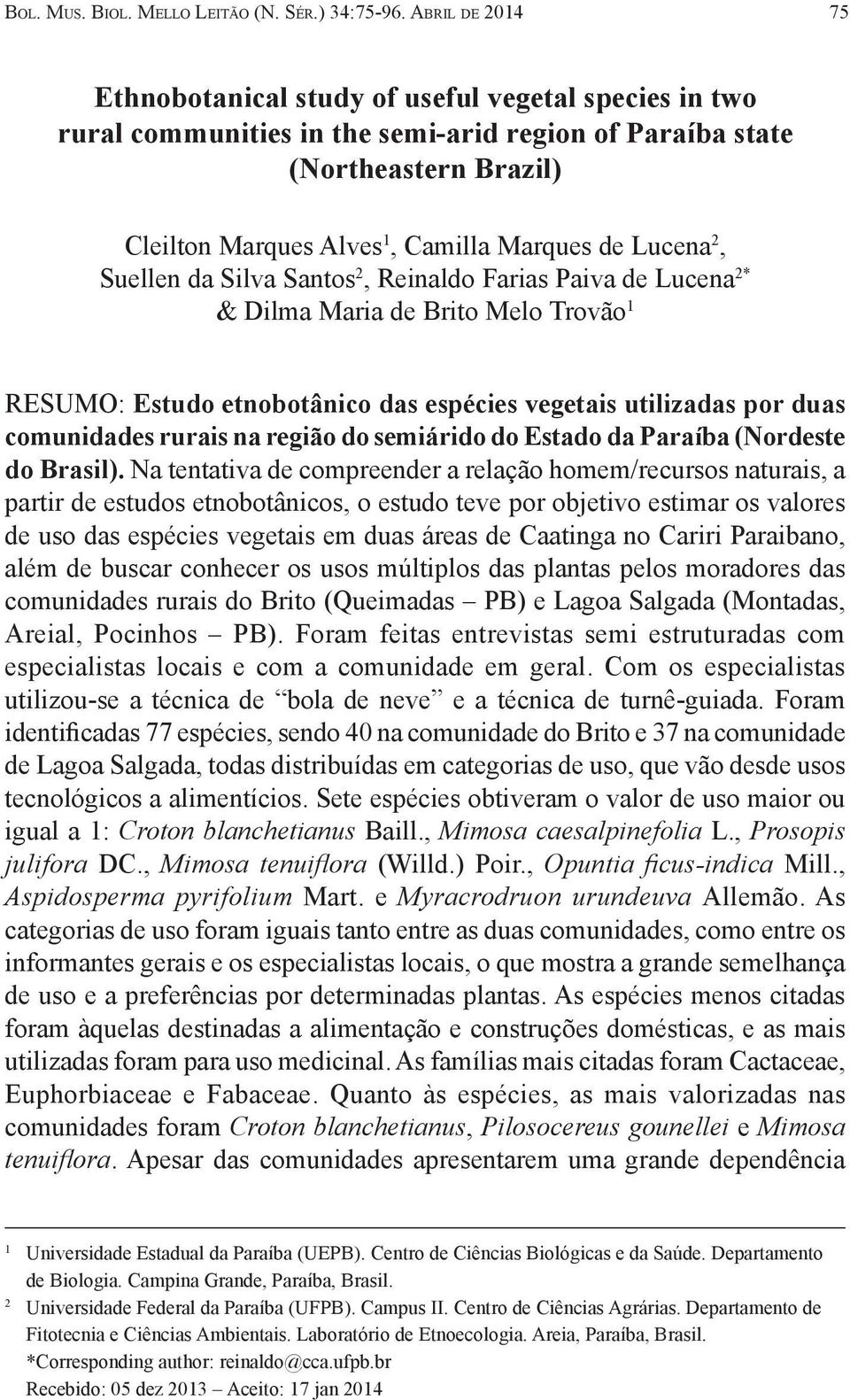 Lucena 2, Suellen da Silva Santos 2, Reinaldo Farias Paiva de Lucena 2* & Dilma Maria de Brito Melo Trovão 1 RESUMO: Estudo etnobotânico das espécies vegetais utilizadas por duas comunidades rurais