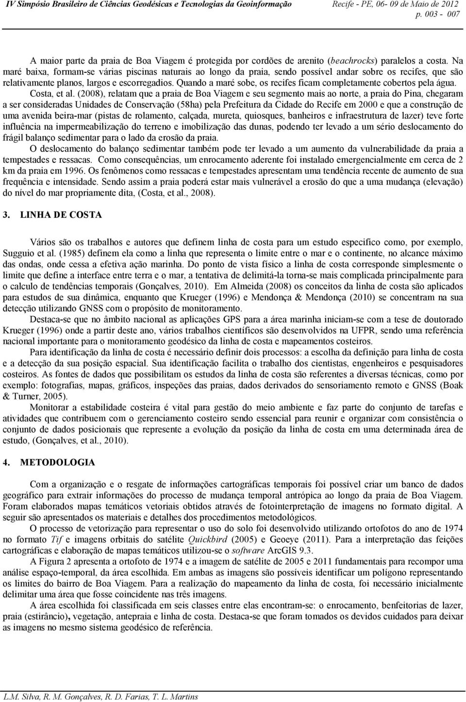 Quando a maré sobe, os recifes ficam completamente cobertos pela água. Costa, et al.