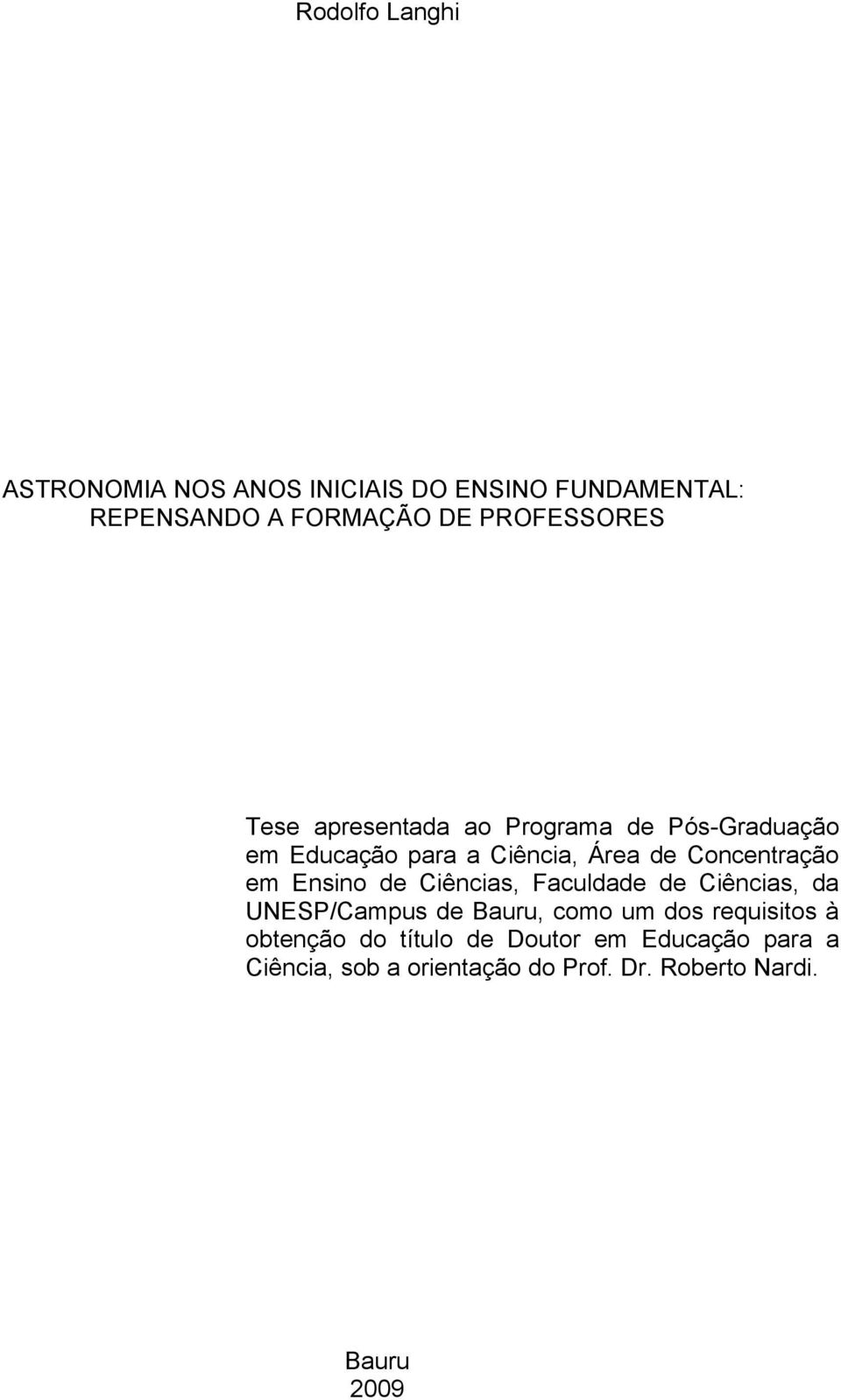 Concentração em Ensino de Ciências, Faculdade de Ciências, da UNESP/Campus de Bauru, como um dos