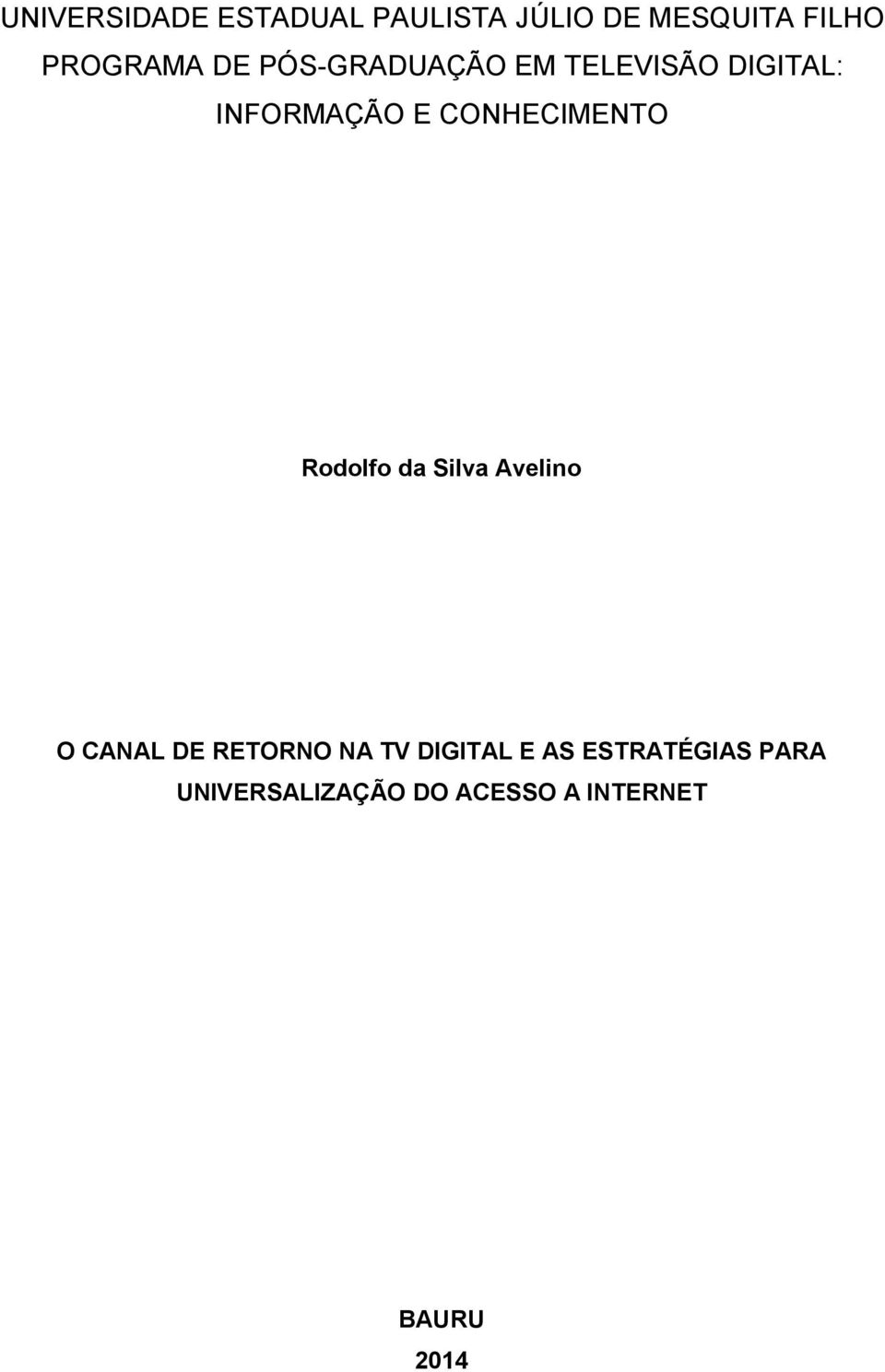 CONHECIMENTO Rodolfo da Silva Avelino O CANAL DE RETORNO NA TV