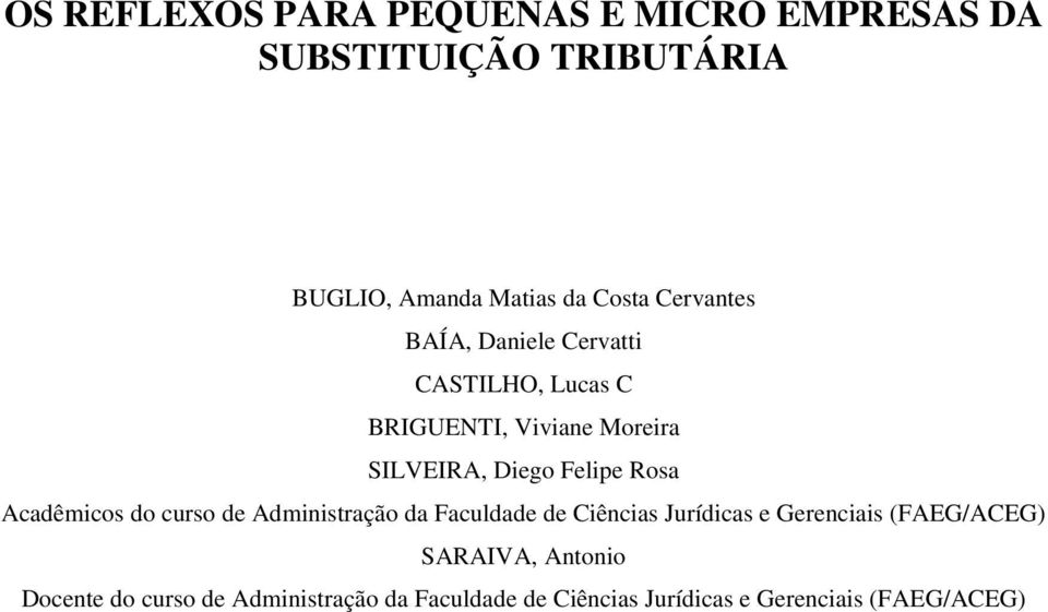 Rosa Acadêmicos do curso de Administração da Faculdade de Ciências Jurídicas e Gerenciais (FAEG/ACEG)