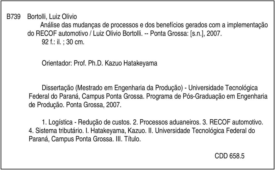 Kazuo Hatakeyama Dissertação (Mestrado em Engenharia da Produção) - Universidade Tecnológica Federal do Paraná, Campus Ponta Grossa.