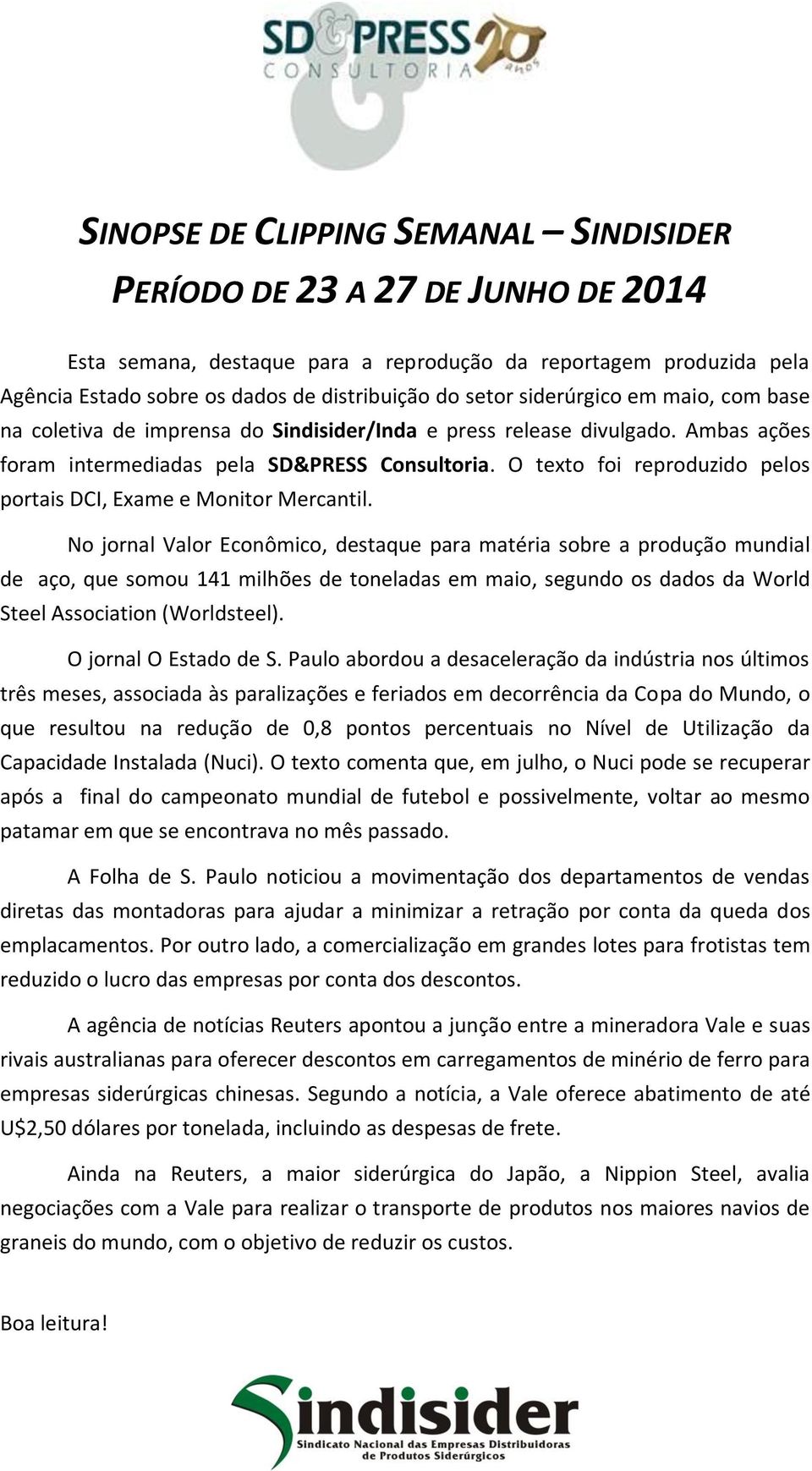 O texto foi reproduzido pelos portais DCI, Exame e Monitor Mercantil.