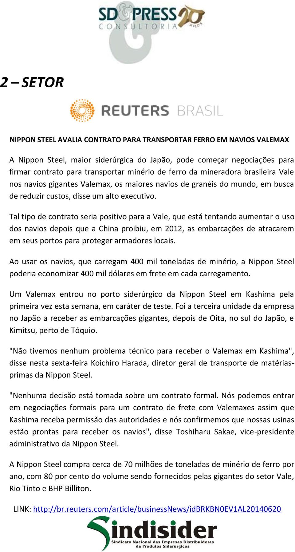 Tal tipo de contrato seria positivo para a Vale, que está tentando aumentar o uso dos navios depois que a China proibiu, em 2012, as embarcações de atracarem em seus portos para proteger armadores