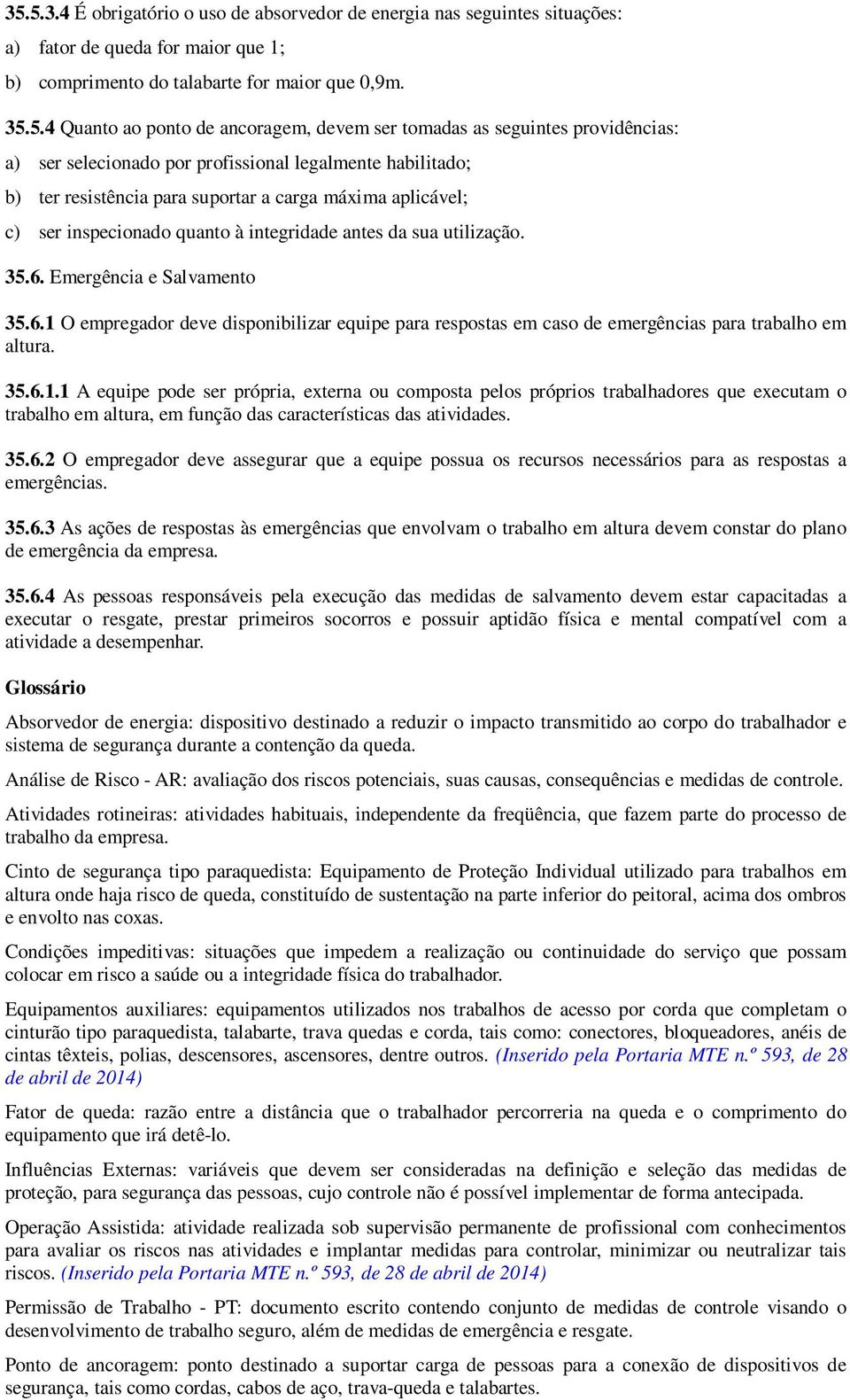 integridade antes da sua utilização. 35.6. Emergência e Salvamento 35.6.1 