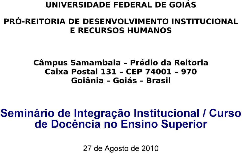 Caixa Postal 131 CEP 74001 970 Goiânia Goiás Brasil Seminário de