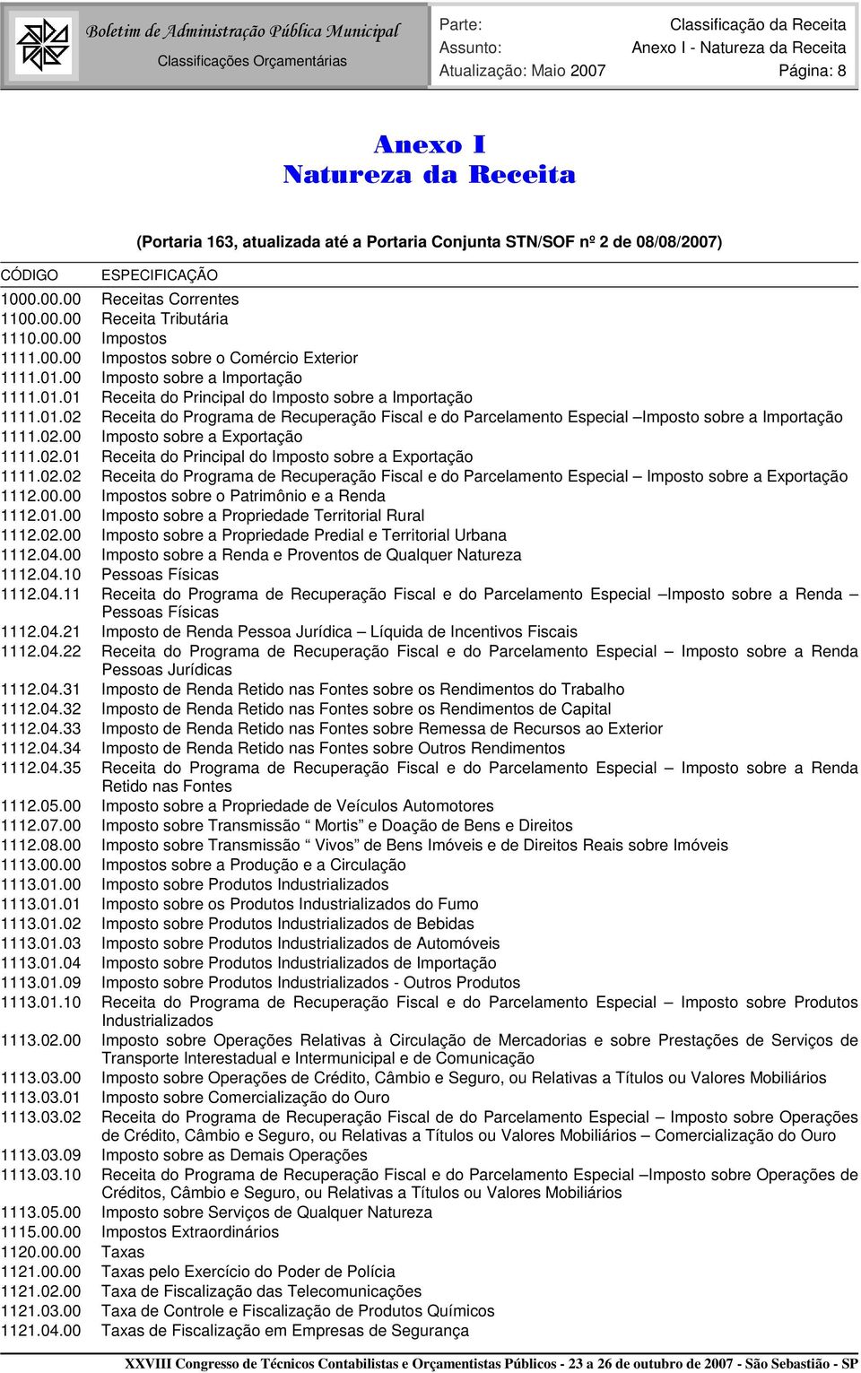 00 Imposto sobre a Importação 1111.01.01 Receita do Principal do Imposto sobre a Importação 1111.01.02 Receita do Programa de Recuperação Fiscal e do Parcelamento Especial Imposto sobre a Importação 1111.