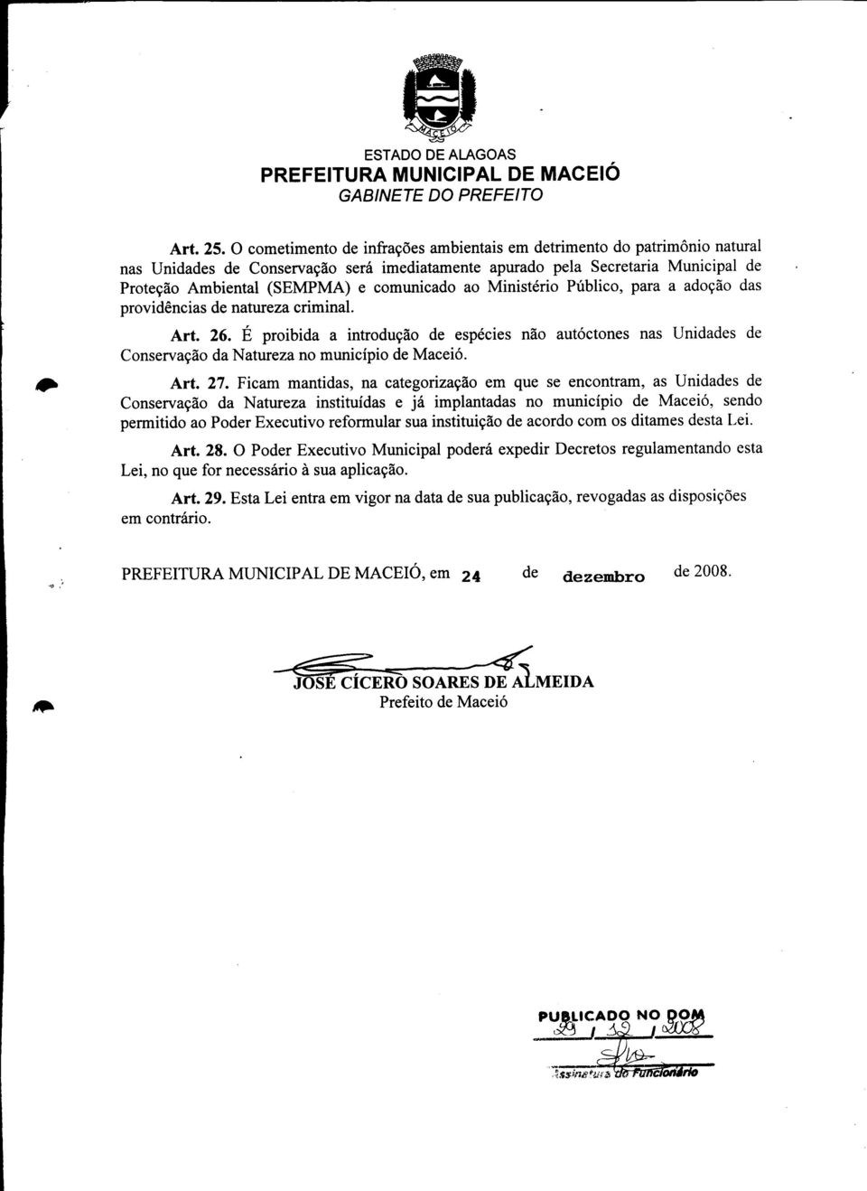 0 da Natureza no municipio de Macei6. Art. 27. Ficam mantidas, na categoriza93.0 em que se encontram, as Unidades de Conserva93.