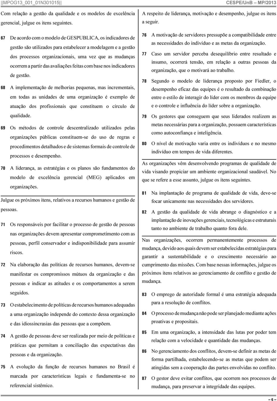 avaliações feitas com base nos indicadores de gestão.