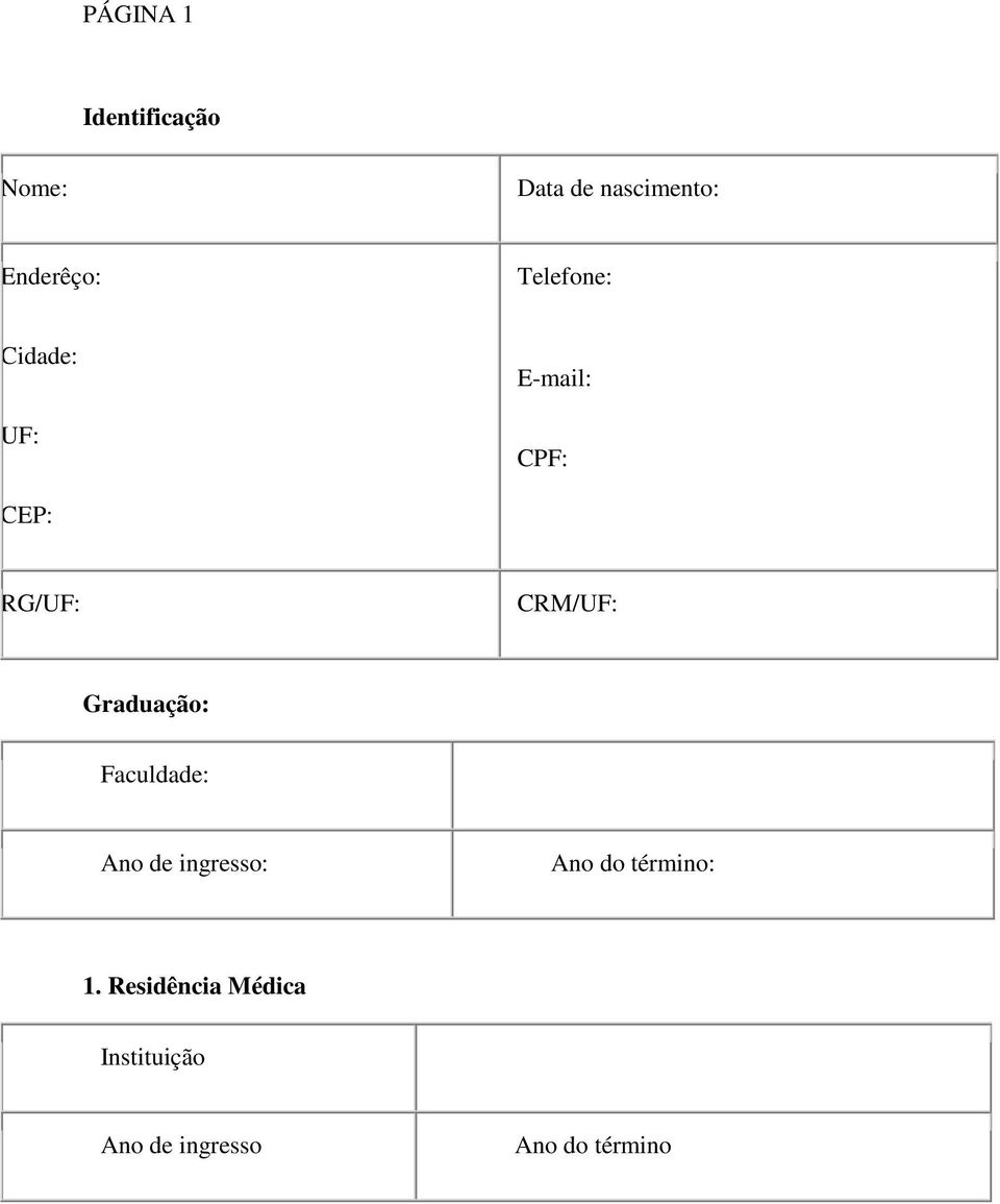 CRM/UF: Graduação: Faculdade: Ano de ingresso: Ano do