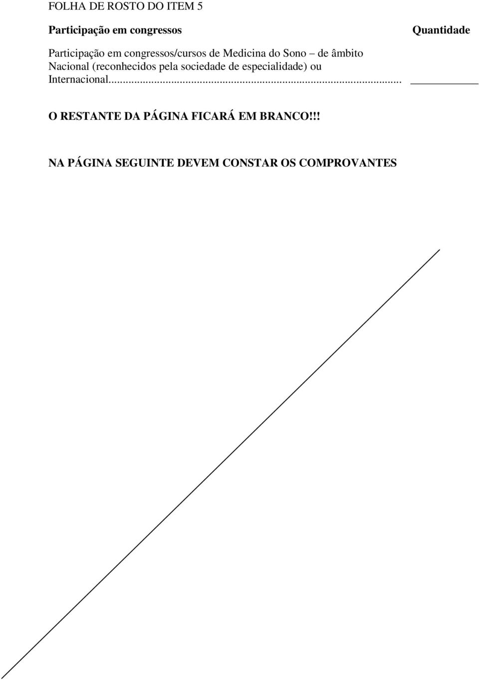 (reconhecidos pela sociedade de especialidade) ou Internacional.