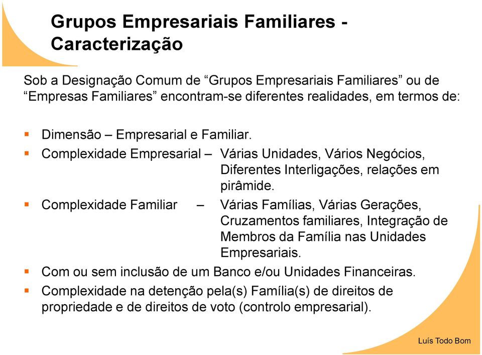 Complexidade Empresarial Várias Unidades, Vários Negócios, Diferentes Interligações, relações em pirâmide.