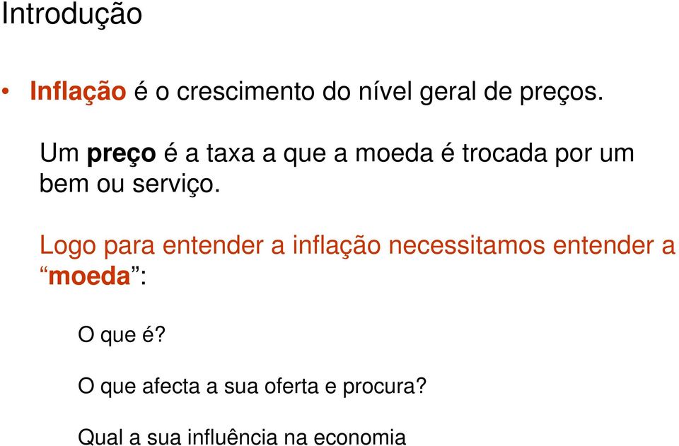 Logo para entender a inflação necessitamos entender a moeda : O