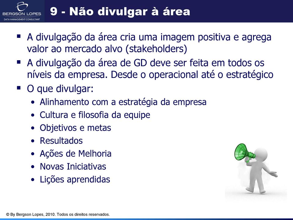 Desde o operacional até o estratégico O que divulgar: Alinhamento com a estratégia da empresa