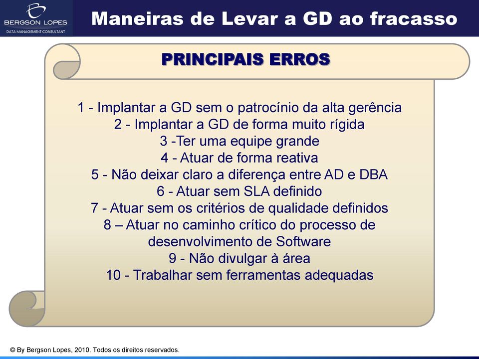 diferença entre AD e DBA 6 - Atuar sem SLA definido 7 - Atuar sem os critérios de qualidade definidos 8 Atuar no