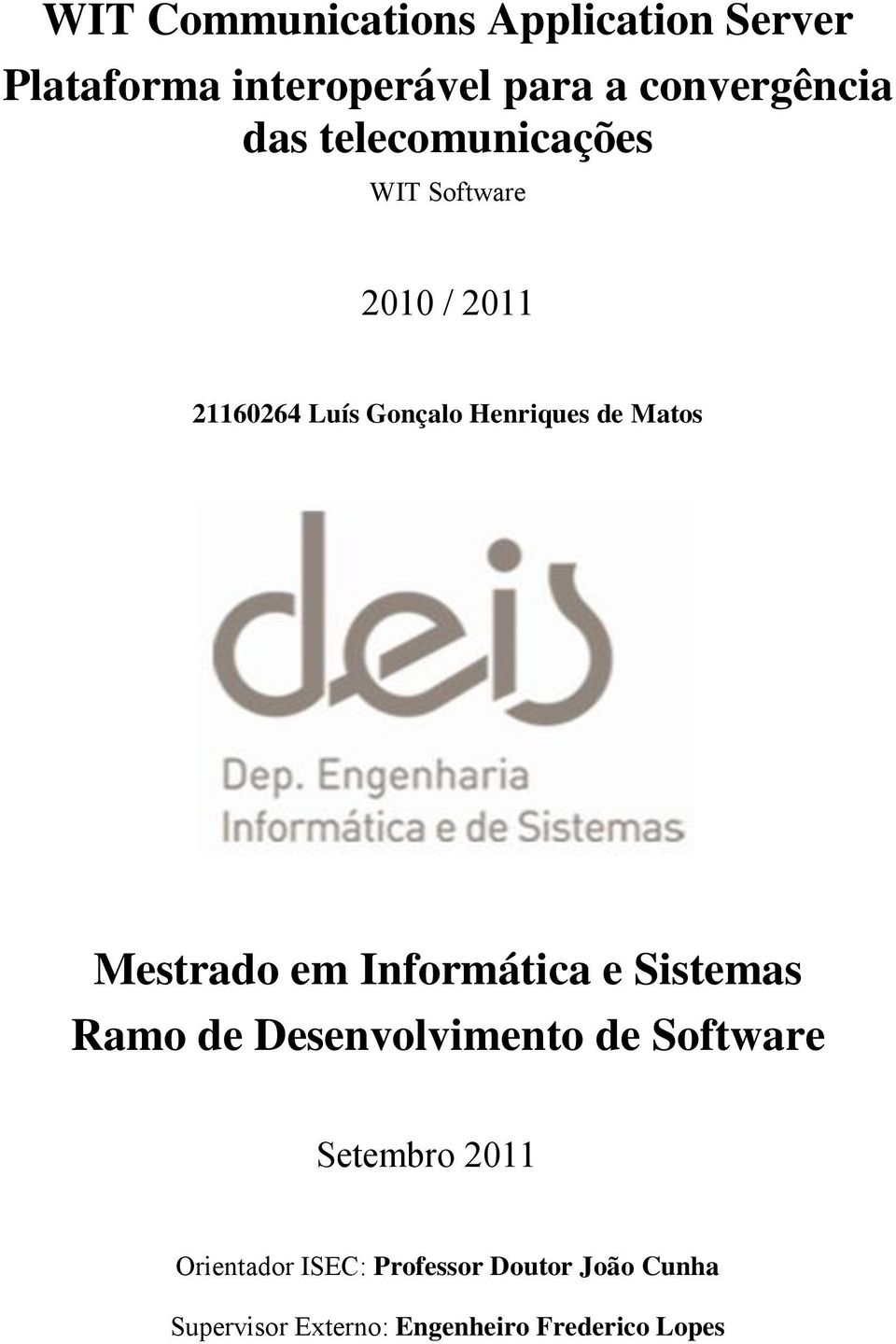 Mestrado em Informática e Sistemas Ramo de Desenvolvimento de Software Setembro 2011