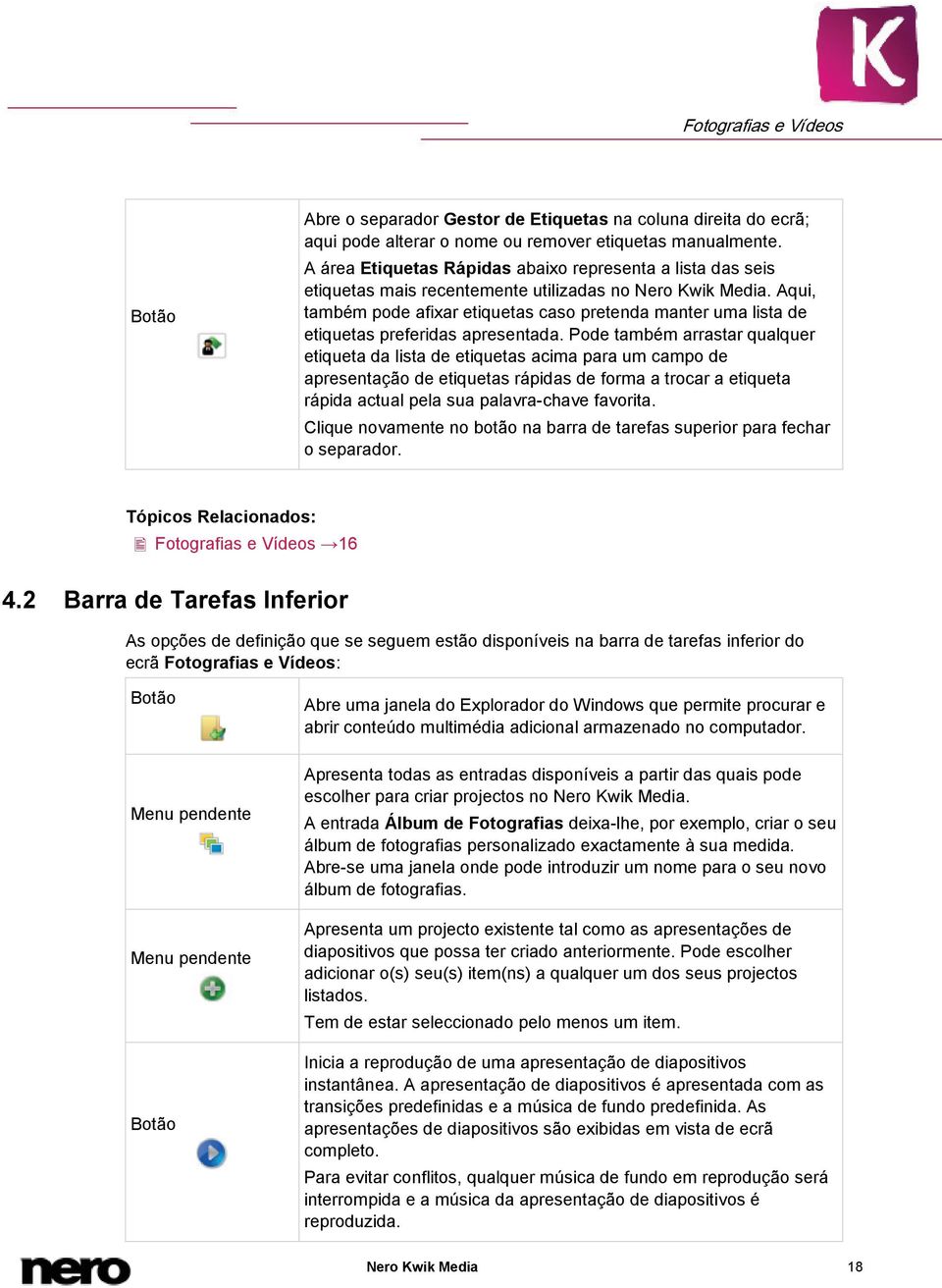 Aqui, também pode afixar etiquetas caso pretenda manter uma lista de etiquetas preferidas apresentada.