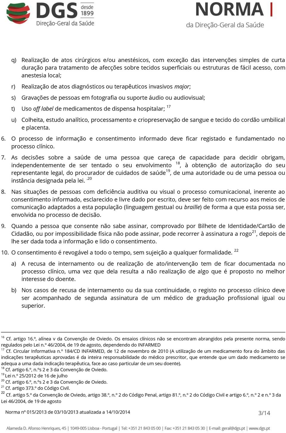 dispensa hospitalar; 17 u) Colheita, estudo analítico, processamento e criopreservação de sangue e tecido do cordão umbilical e placenta. 6.