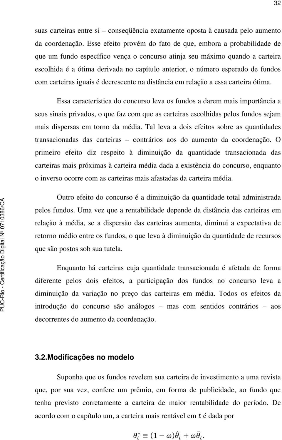 esperado de fundos com carteiras iguais é decrescente na distância em relação a essa carteira ótima.