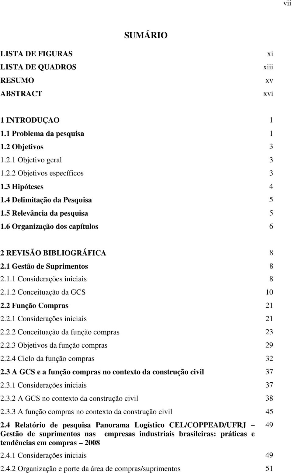 2 Função Compras 21 2.2.1 Considerações iniciais 21 2.2.2 Conceituação da função compras 23 2.2.3 Objetivos da função compras 29 2.2.4 Ciclo da função compras 32 2.