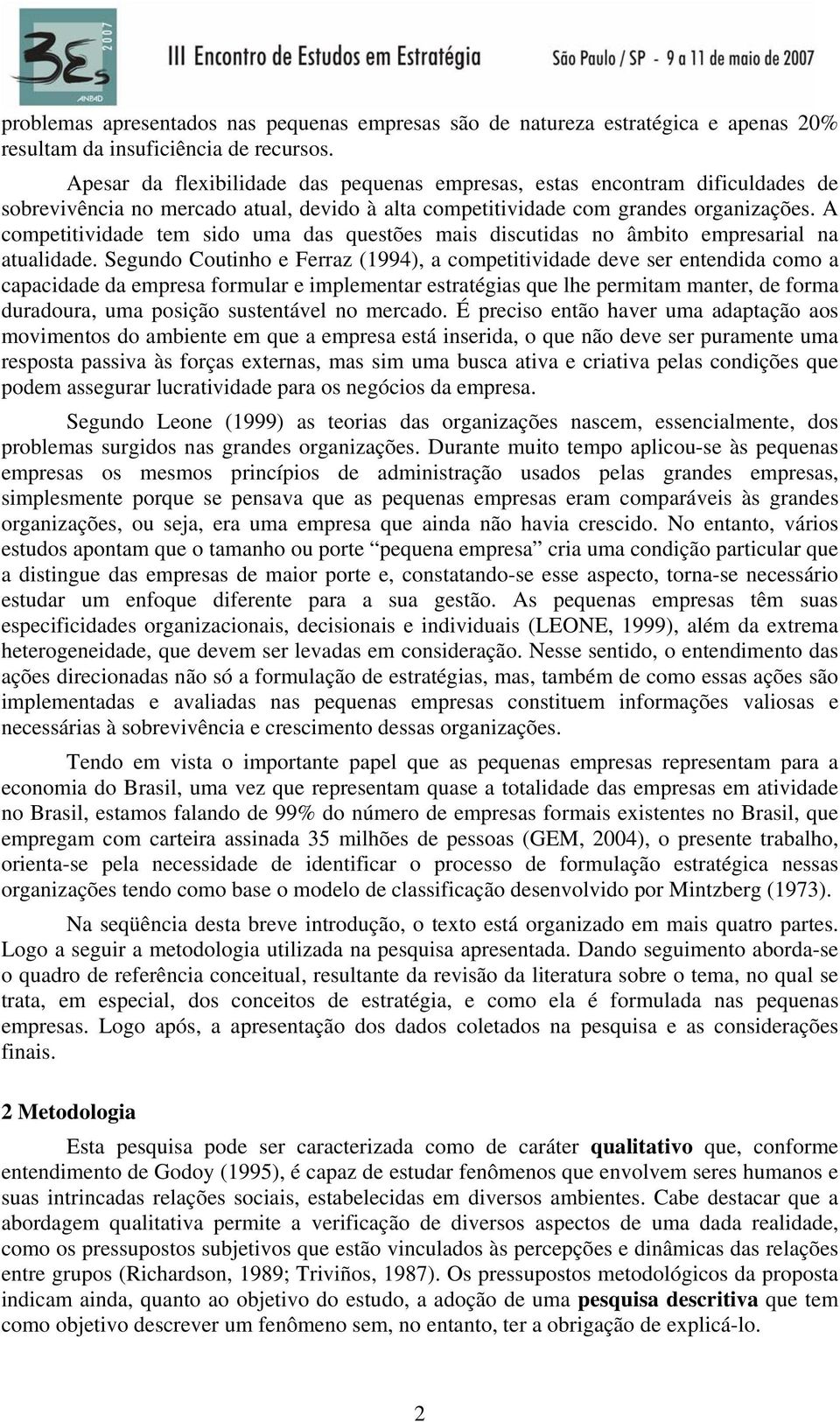 A competitividade tem sido uma das questões mais discutidas no âmbito empresarial na atualidade.