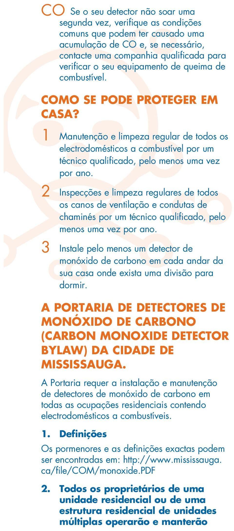 2 Inspecções e limpeza regulares de todos os canos de ventilação e condutas de chaminés por um técnico qualificado, pelo menos uma vez por ano.