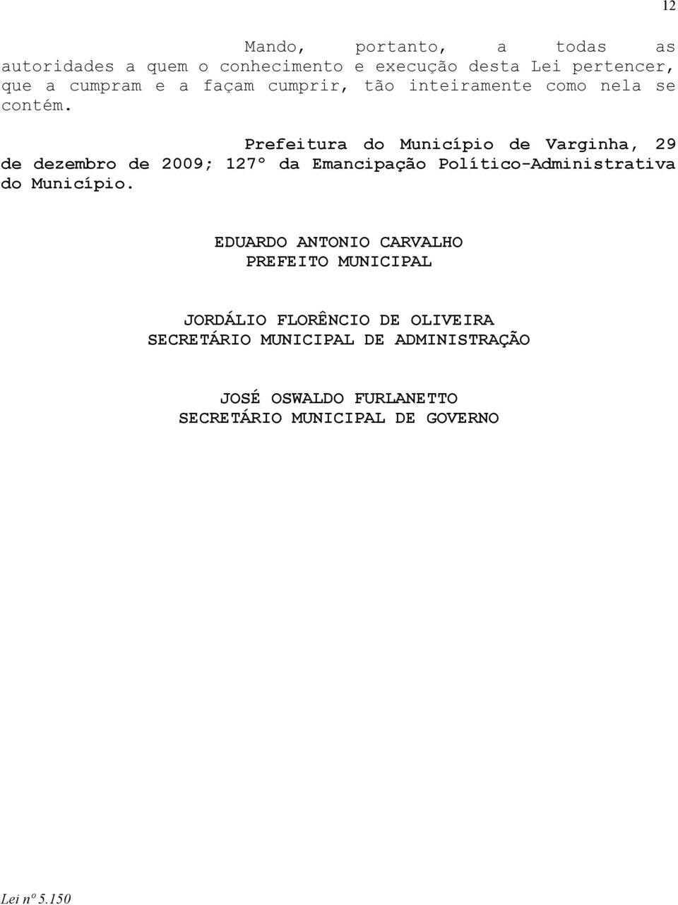 Prefeitur do Município de Vrginh, 29 de dezebro de 2009; 127º d Encipção Político-Adinistrtiv do