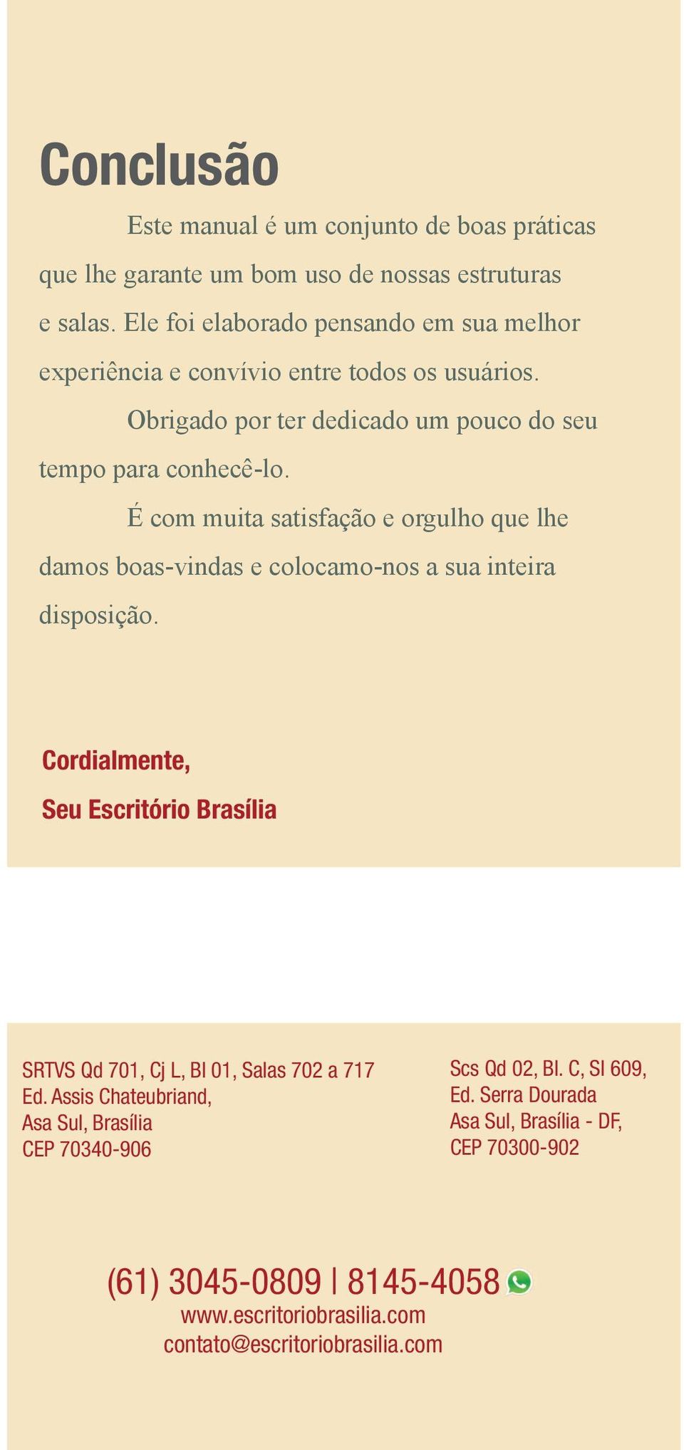 É com muita satisfação e orgulho que lhe damos boas-vindas e colocamo-nos a sua inteira disposição.