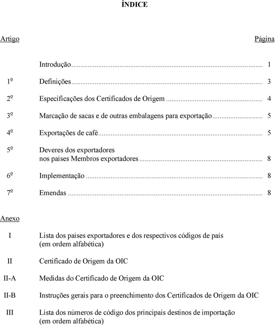 .. 8 6 o Implementação... 8 7 o Emendas.